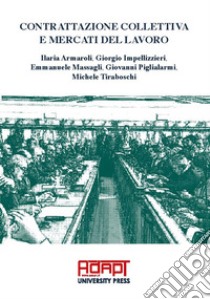 Contrattazione collettiva e mercati del lavoro libro di Armaroli Ilaria; Impellizzieri Giorgio; Massagli Emmanuele