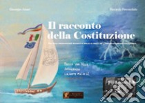 Il racconto della Costituzione. Nei suoi presupposti storici e ideali e nella sua contrastata realizzazione. Con QR code libro di Amari Giuseppe; Pescosolido Riccardo