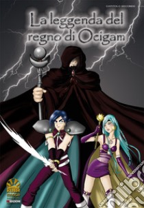 La leggenda del regno di Ocigam. Vol. 2 libro di Sailor Vale