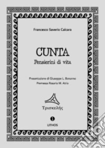 Cunta. Pensierini di vita libro di Calcara Francesco Saverio