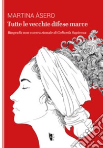 Tutte le vecchie difese marce libro di Ásero Martina