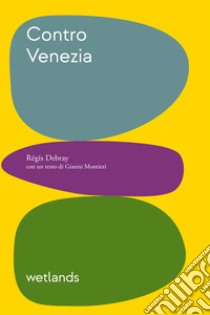 Contro Venezia libro di Debray Régis