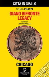 Giano Bifronte Legacy. I casi di Julian Puglia. Vol. 3 libro di Filippi Sonia