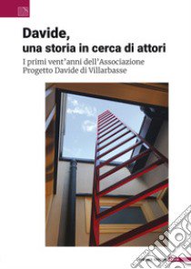 Davide, una storia in cerca di attori. I primi vent'anni dell'Associazione Progetto Davide libro