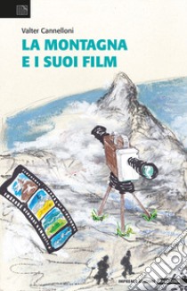 La montagna e i suoi film libro di Cannelloni Valter