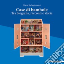 Case di bambole. Ediz. illustrata libro di Barbagiovanni Gasparo Maria