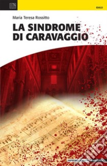 La sindrome di Caravaggio libro di Rossitto Maria Teresa