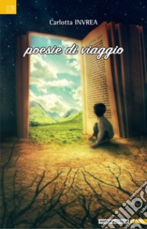 Poesie di viaggio libro di Invrea Carlotta