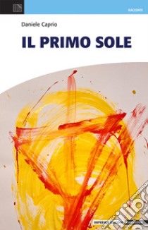 Il primo sole libro di Caprio Daniele