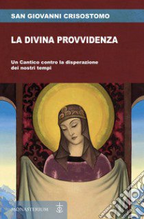 La divina provvidenza libro di Crisostomo Giovanni (san)