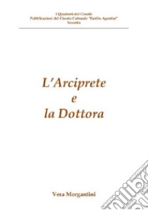 L'Arciprete e la Dottora libro di Morgantini Vera