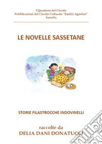 Le novelle sassetane. Storie filastrocche indovinelli libro di Donatucci Delia Dani