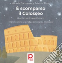 È scomparso il Colosseo libro di Carbonara Micaela; Puca Fabrizia