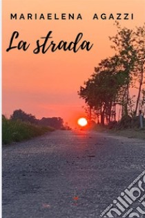 La strada libro di Agazzi Mariaelena