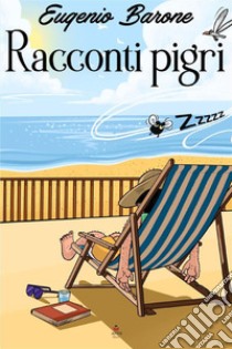 Racconti pigri libro di Barone Eugenio