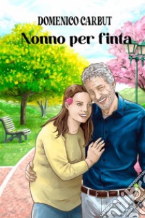 Nonno per finta libro di Carbut Domenico