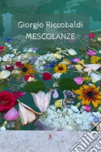 Mescolanze libro di Riccobaldi Giorgio
