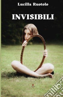 Invisibili libro di Ruotolo Lucilla