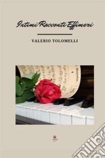 Intimi racconti effimeri libro di Tolomelli Valerio