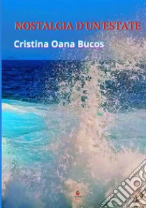 Nostalgia d'un'estate libro di Bucos Oana Cristina