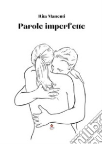 Parole imperfette libro di Manenti Rita