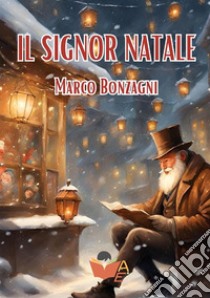 Il signor Natale libro di Bonzagni Marco
