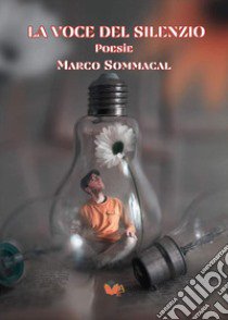 La voce del silenzio libro di Sommacal Marco