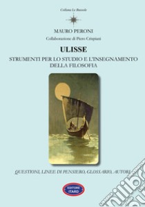 Ulisse. Strumenti per lo studio e l'insegnamento della filosofia libro di Peroni Mauro