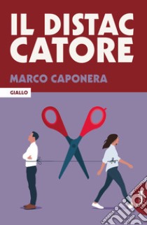 Il distaccatore libro di Caponera Marco