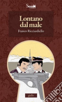 Lontano dal male libro di Ricciardiello Franco