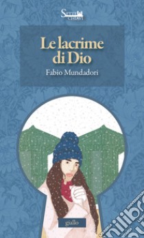 Le lacrime di Dio libro di Mundadori Fabio