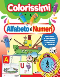 Alfabeto e numeri. Colorissimi. Ediz. a colori libro