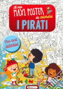 I pirati. Il mio maxiposter da colorare. Con adesivi. Ediz. illustrata libro