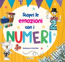 Scopri le emozioni con i numeri. Ediz. a colori libro di Delgado Ana