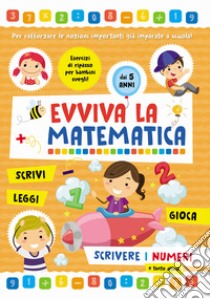 Scrivere i numeri. Evviva la matematica libro