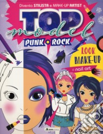 Top model rock punk. Ediz. a colori libro