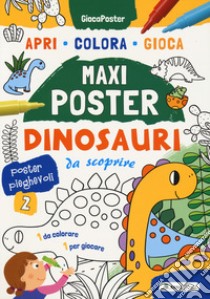 Dinosauri da scoprire. Maxi poster. Ediz. illustrata libro