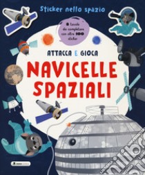 Navicelle spaziali. Sticker nello spazio. Ediz. a colori libro