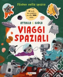 Viaggi spaziali. Sticker nello spazio. Ediz. a colori libro