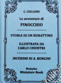 Le avventure di Pinocchio. Storia di un burattino. Ediz. integrale libro di Collodi Carlo