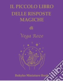 Il piccolo libro delle risposte magiche. Ediz. multilingue, Roze Vega  Giorgia