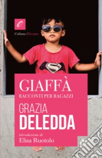 Giaffà. Racconti per ragazzi libro di Deledda Grazia; Ruotolo E. (cur.)