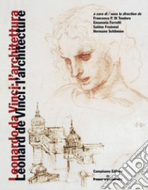 Leonardo da Vinci: l'architettura-Leonard de Vinci: l'architecture. Ediz. multilingue libro di Di Teodoro F. P. (cur.); Ferretti E. (cur.); Frommel S. (cur.)