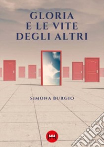 Gloria e le vite degli altri libro di Burgio Simona