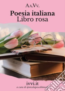 Poesia italiana. Libro rosa libro