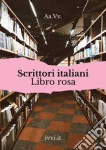 Scrittori italiani. Libro rosa libro