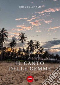 Il canto delle gemme libro di Adami Chiara