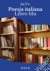 Poesia italiana. Libro blu libro