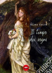 Il tempo dei sogni libro di Zolin Elisa