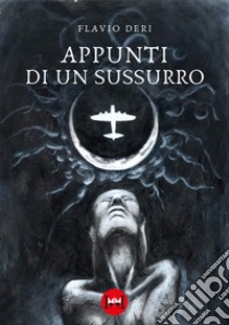 Appunti di un sussurro libro di Deri Flavio